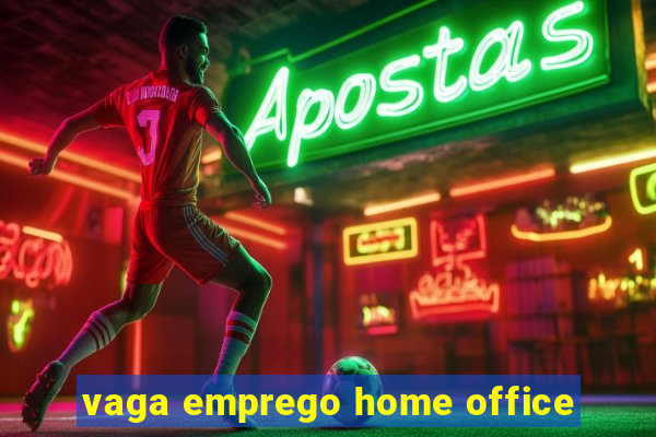 vaga emprego home office